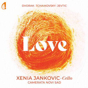 CD Love - Dvorak, Tchaikovsky, Jevtic Xenia Jankovic, cello